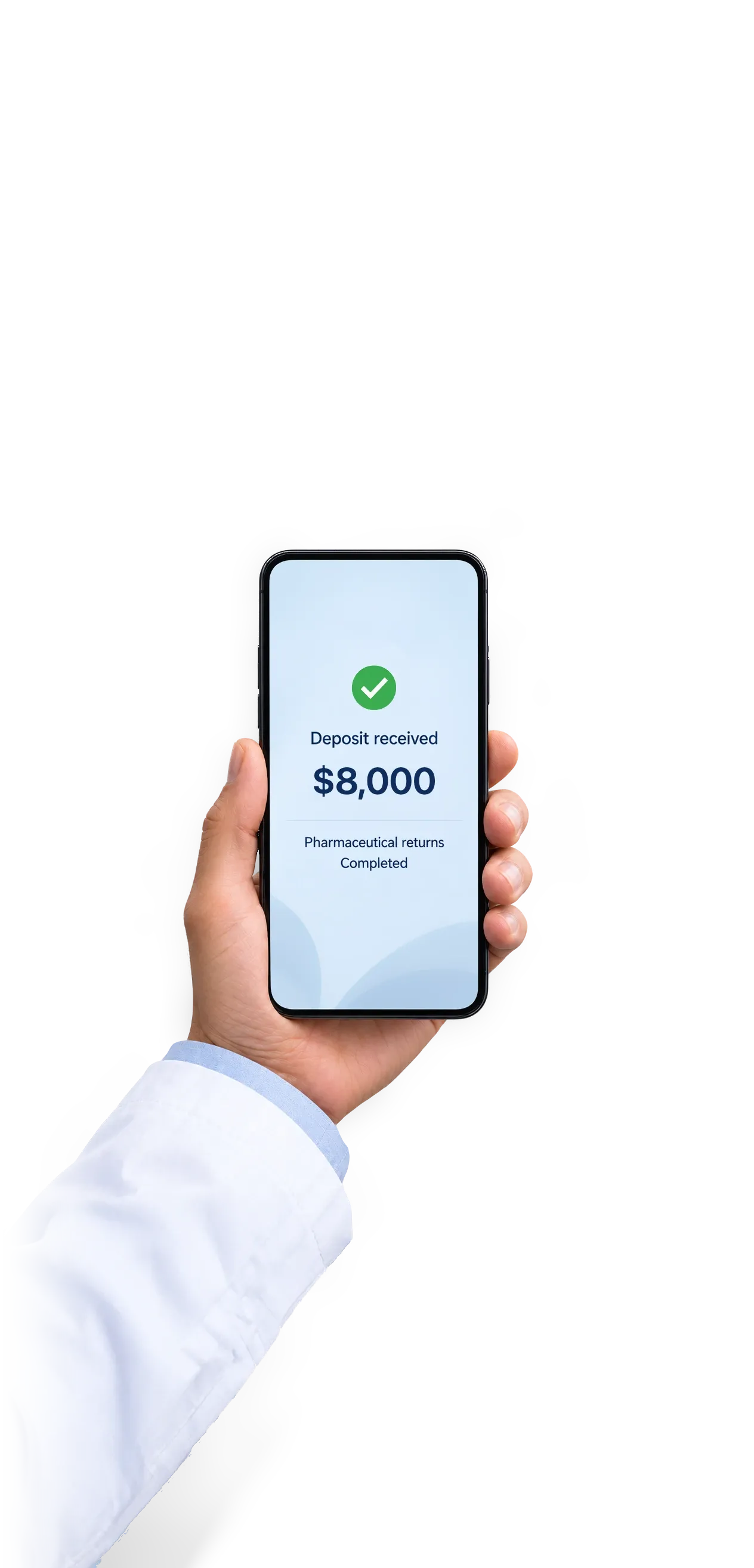 A hand holding a phone that shows a deposit of $8,000 received for pharmaceutical returns, completed